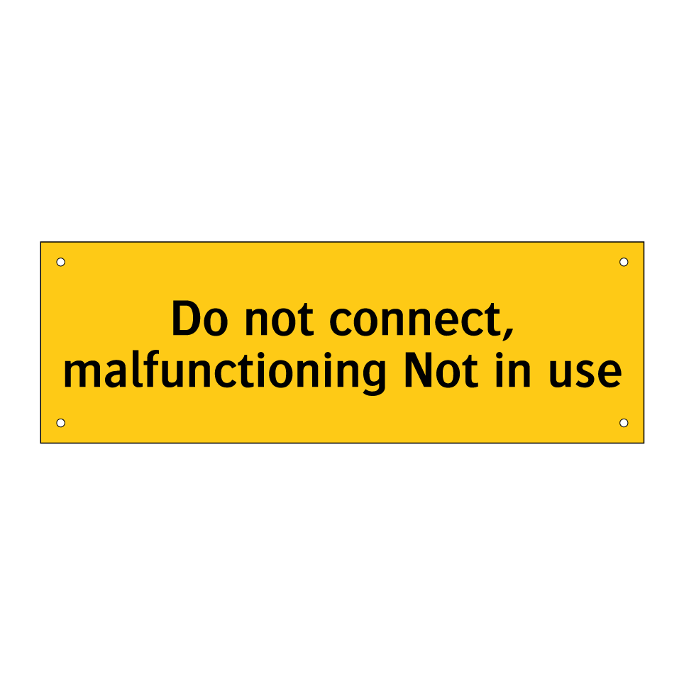 Do not connect, malfunctioning Not in use
