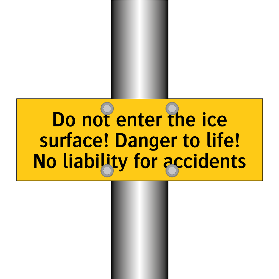 Do not enter the ice surface! Danger to life! No liability for accidents