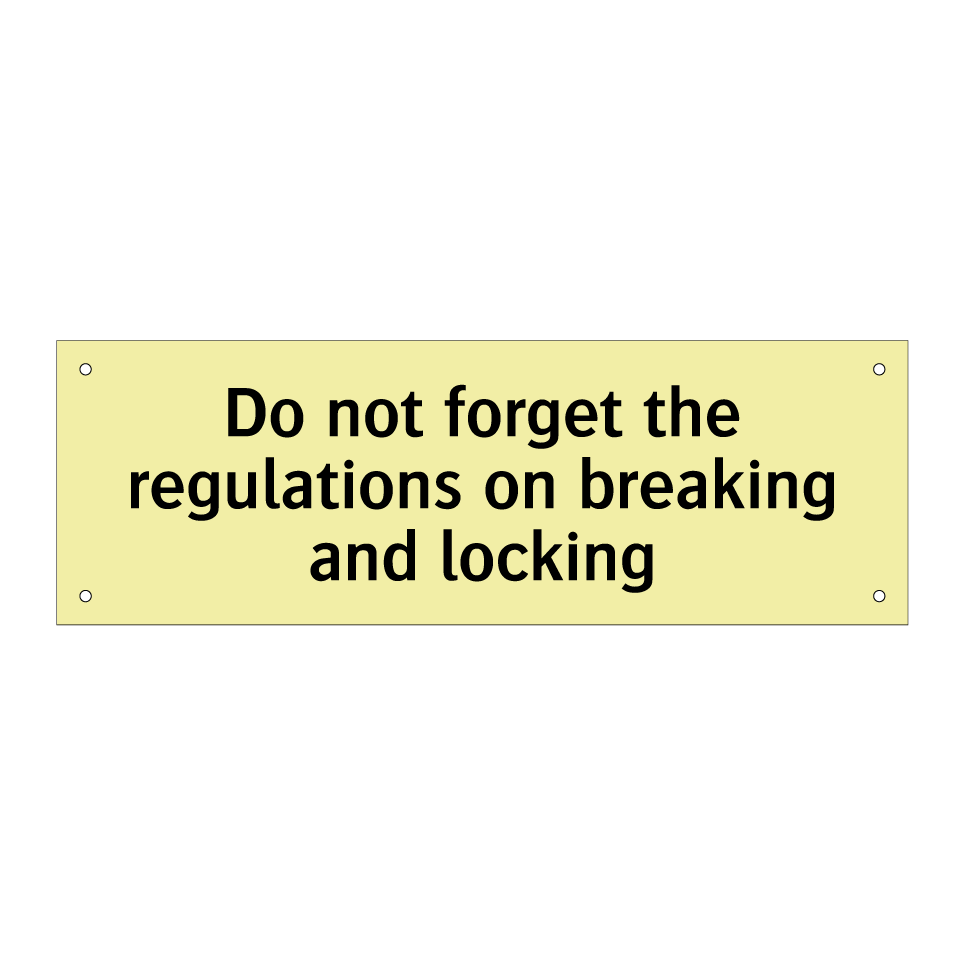 Do not forget the regulations on breaking and locking