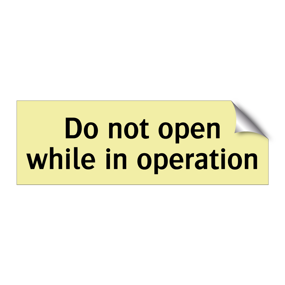 Do not open while in operation