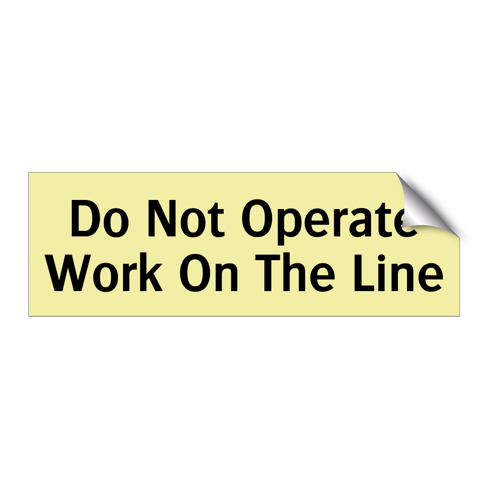 Do Not Operate Work On The Line