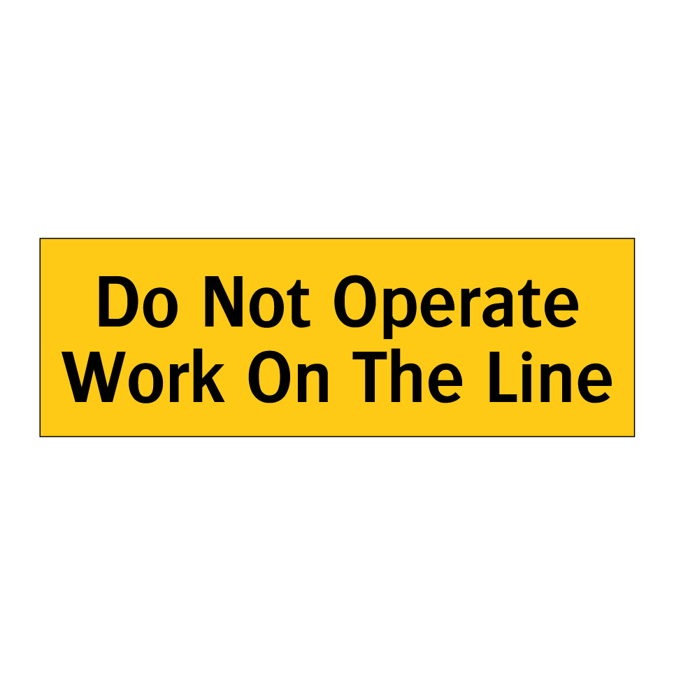 Do Not Operate Work On The Line