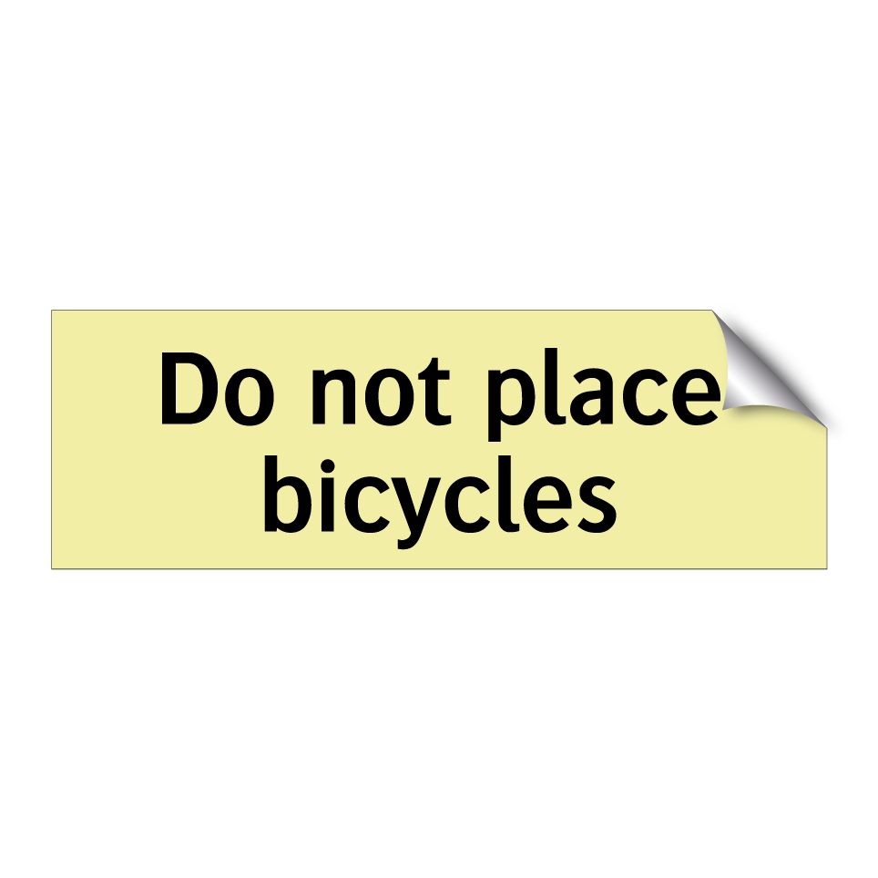 Do not place bicycles