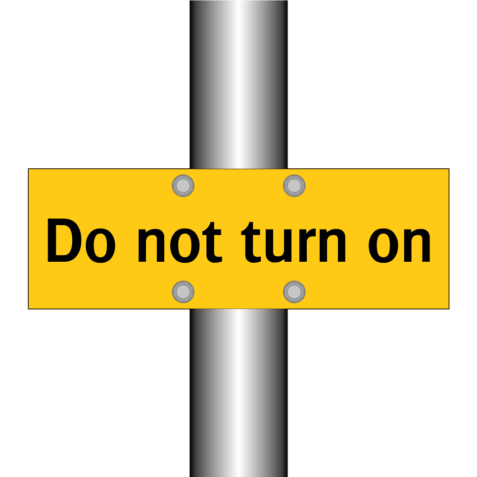 Do not turn on