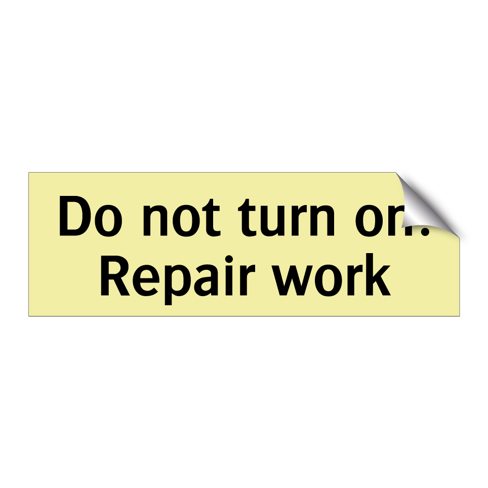 Do not turn on! Repair work