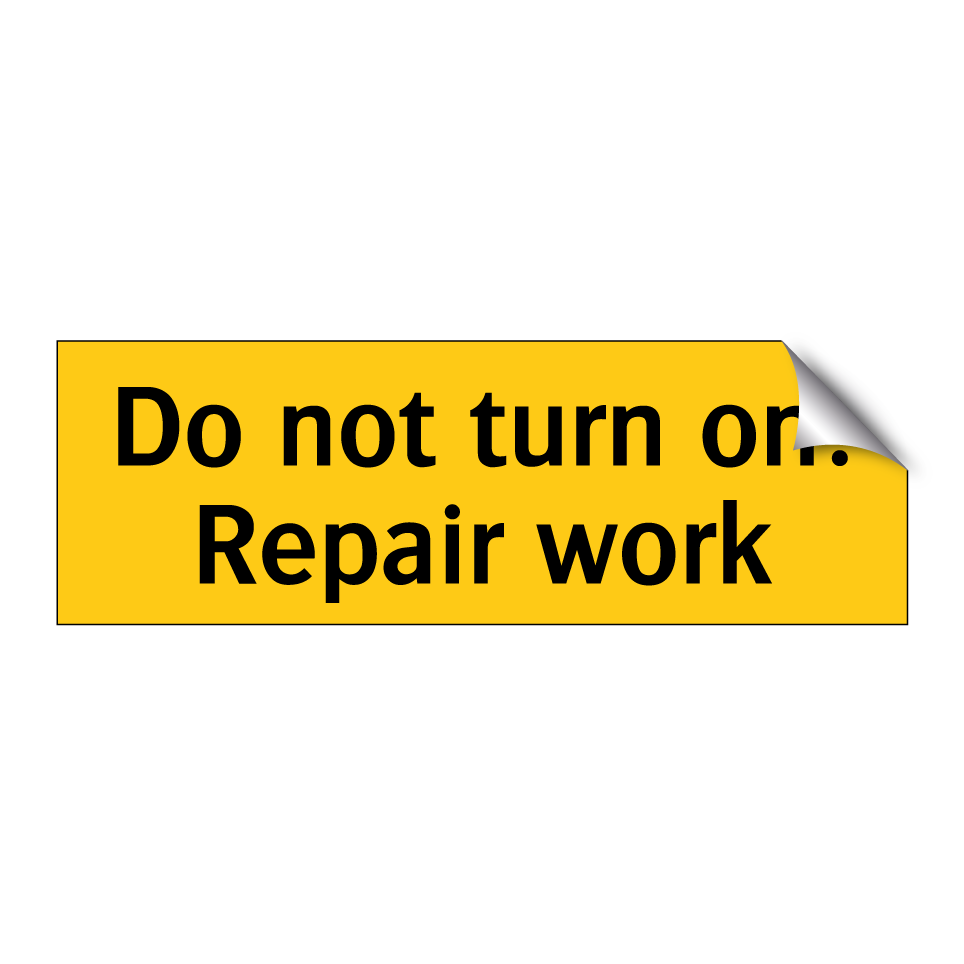 Do not turn on! Repair work