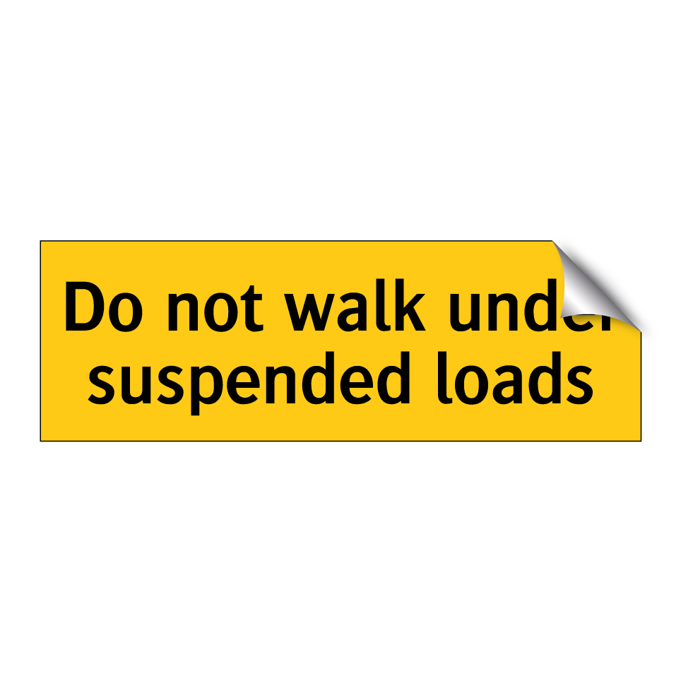 Do not walk under suspended loads