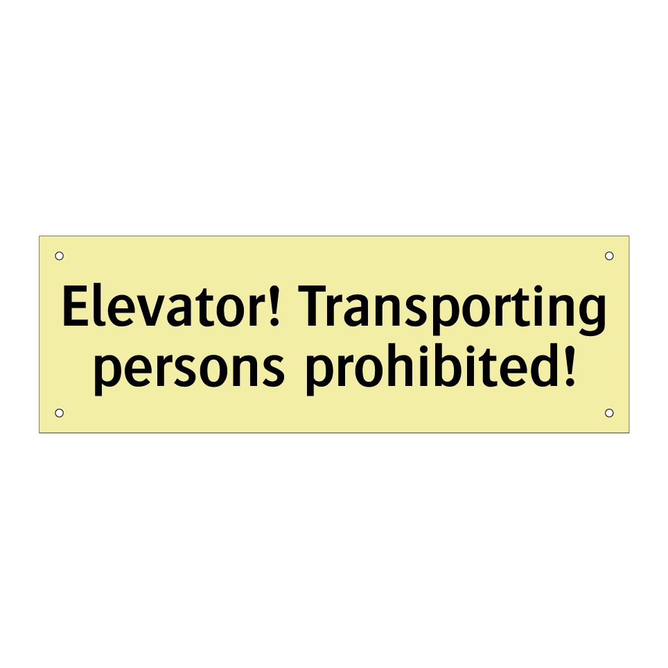 Elevator! Transporting persons prohibited!