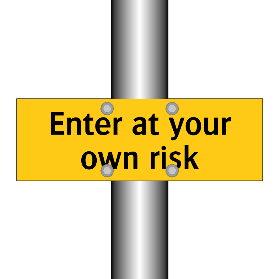 Enter at your own risk