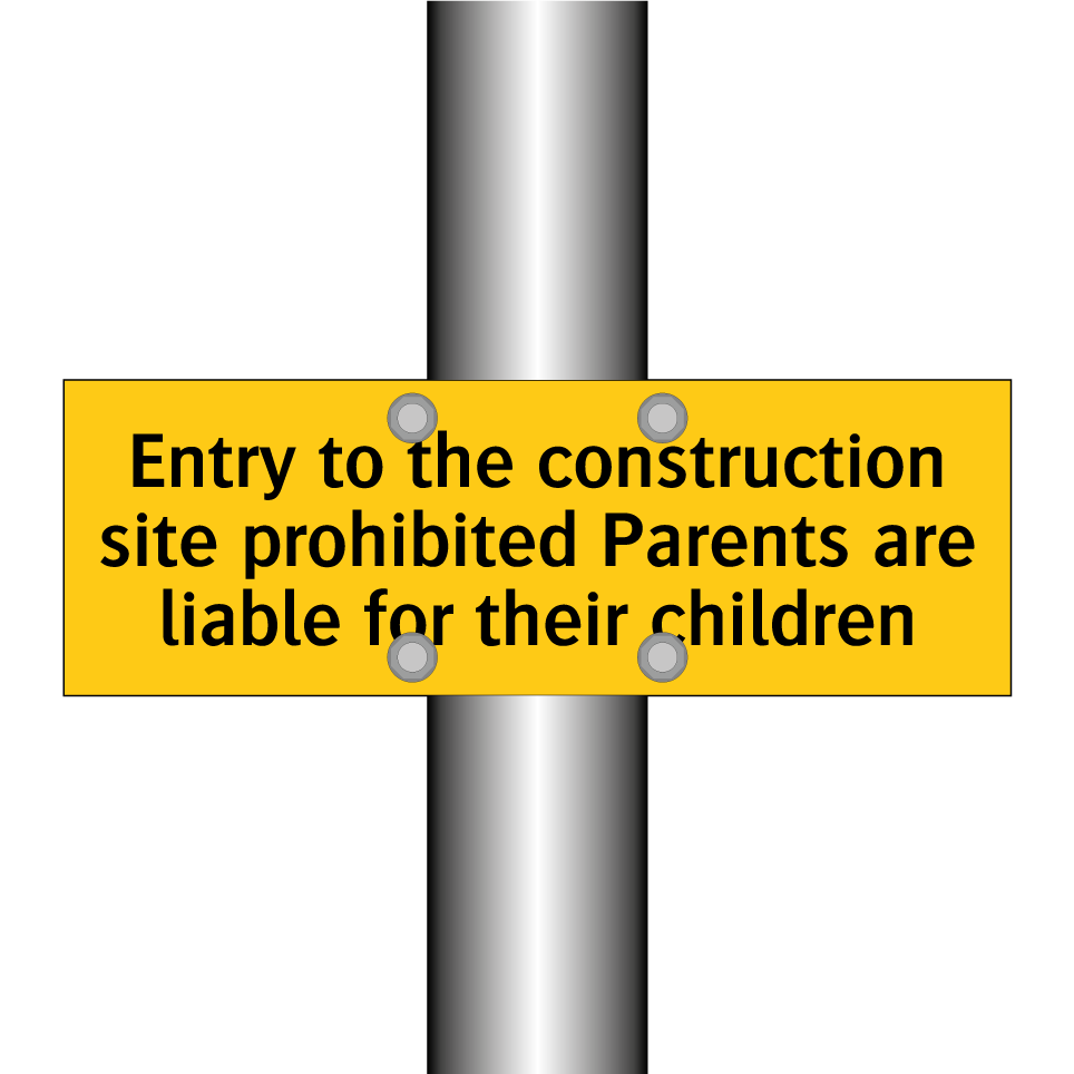 Entry to the construction site prohibited Parents are liable for their children