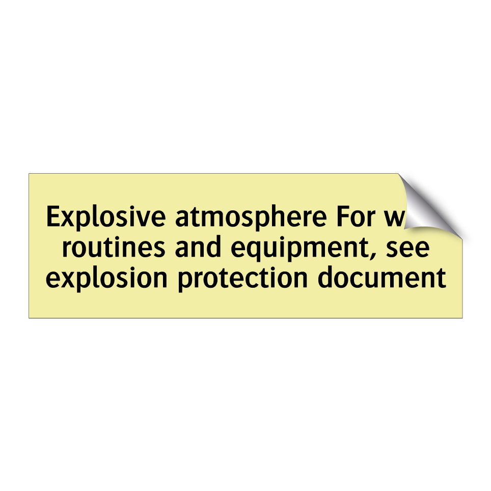 Explosive atmosphere For work routines and equipment, see explosion protection document