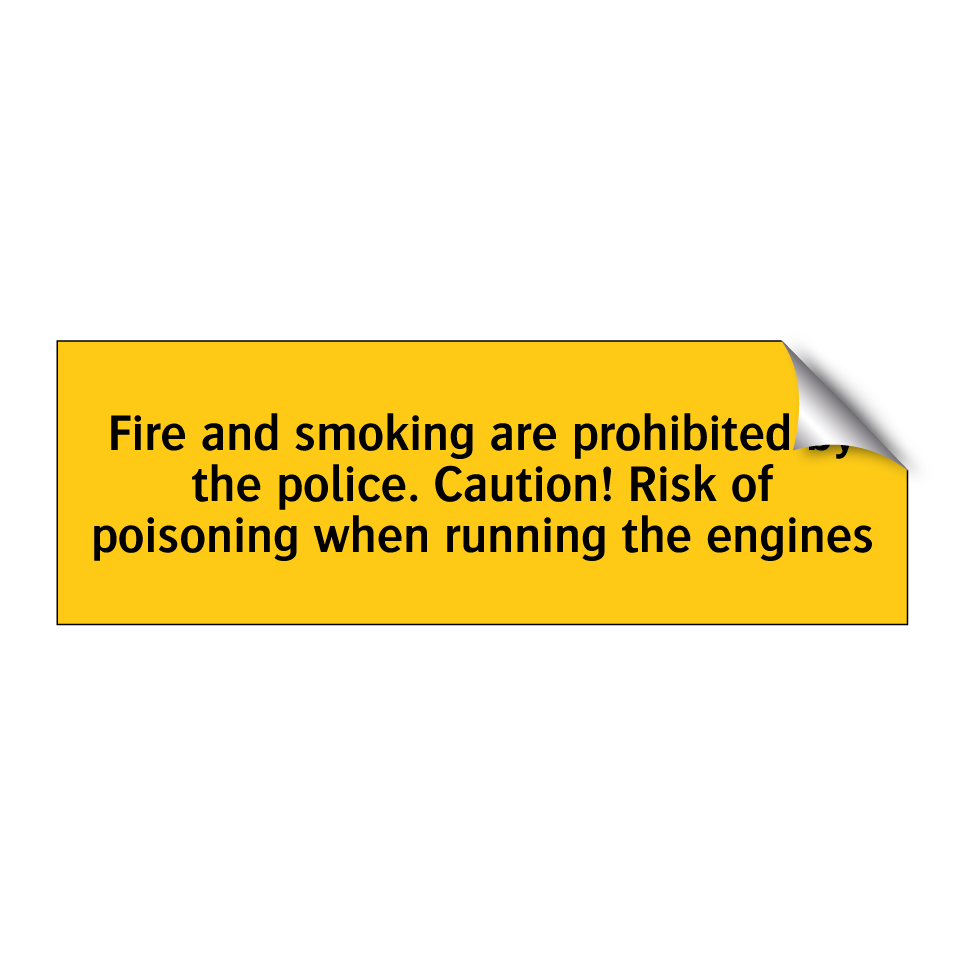 Fire and smoking are prohibited by the police. Caution! Risk of poisoning when running the engines