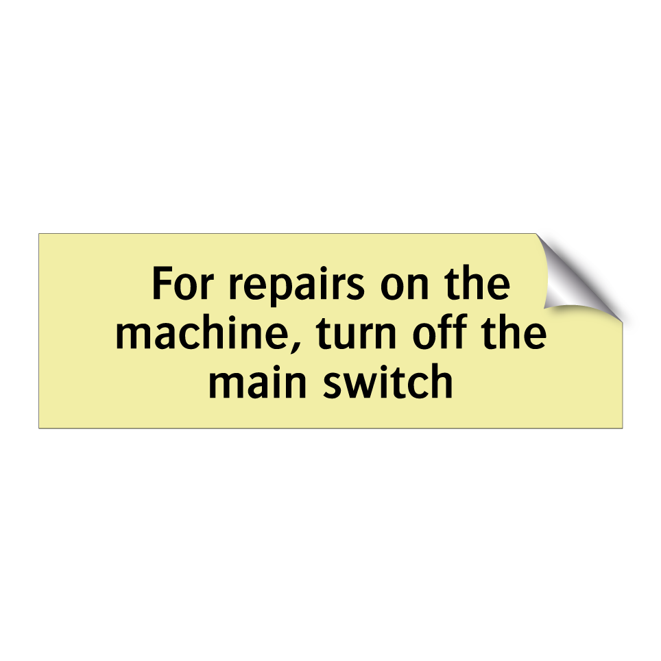 For repairs on the machine, turn off the main switch