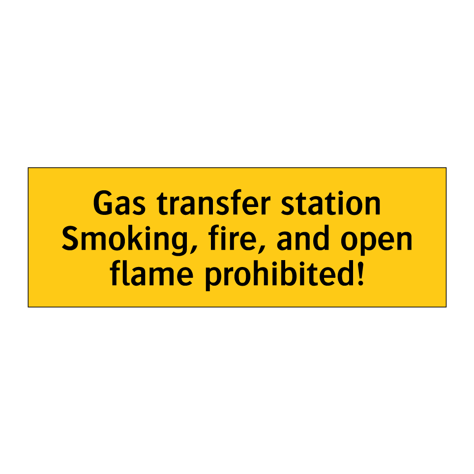 Gas transfer station Smoking, fire, and open flame prohibited!