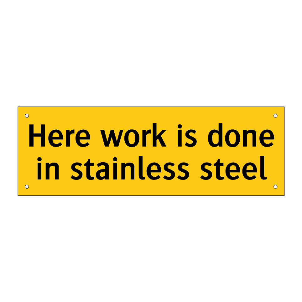 Here work is done in stainless steel