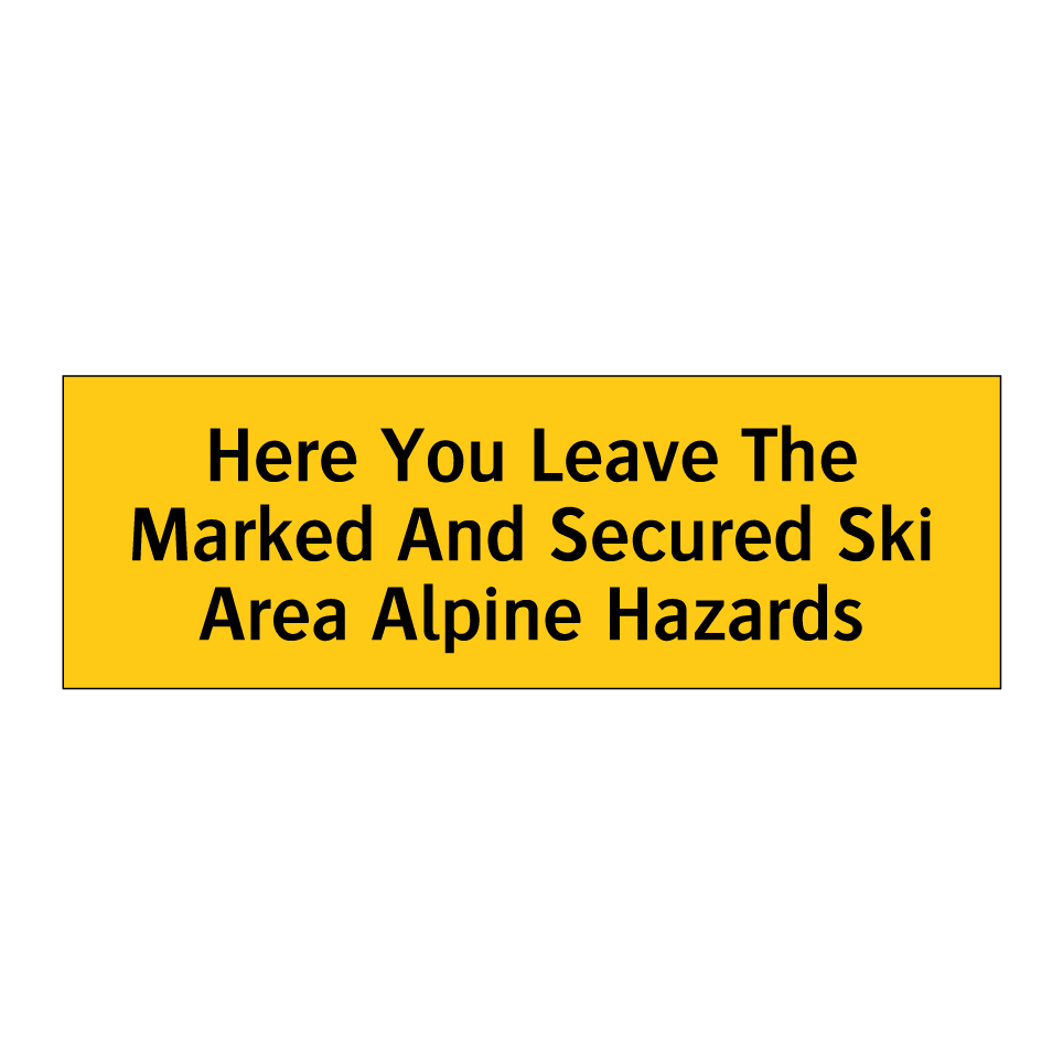 Here You Leave The Marked And Secured Ski Area Alpine Hazards