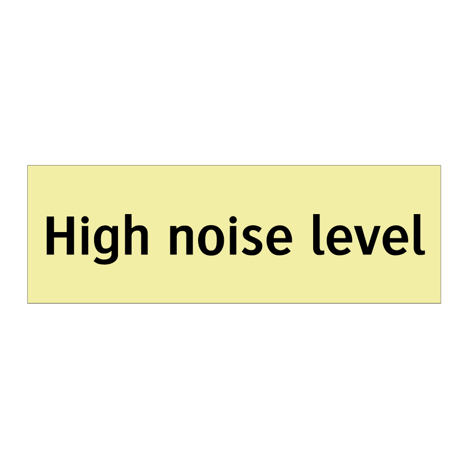 High noise level