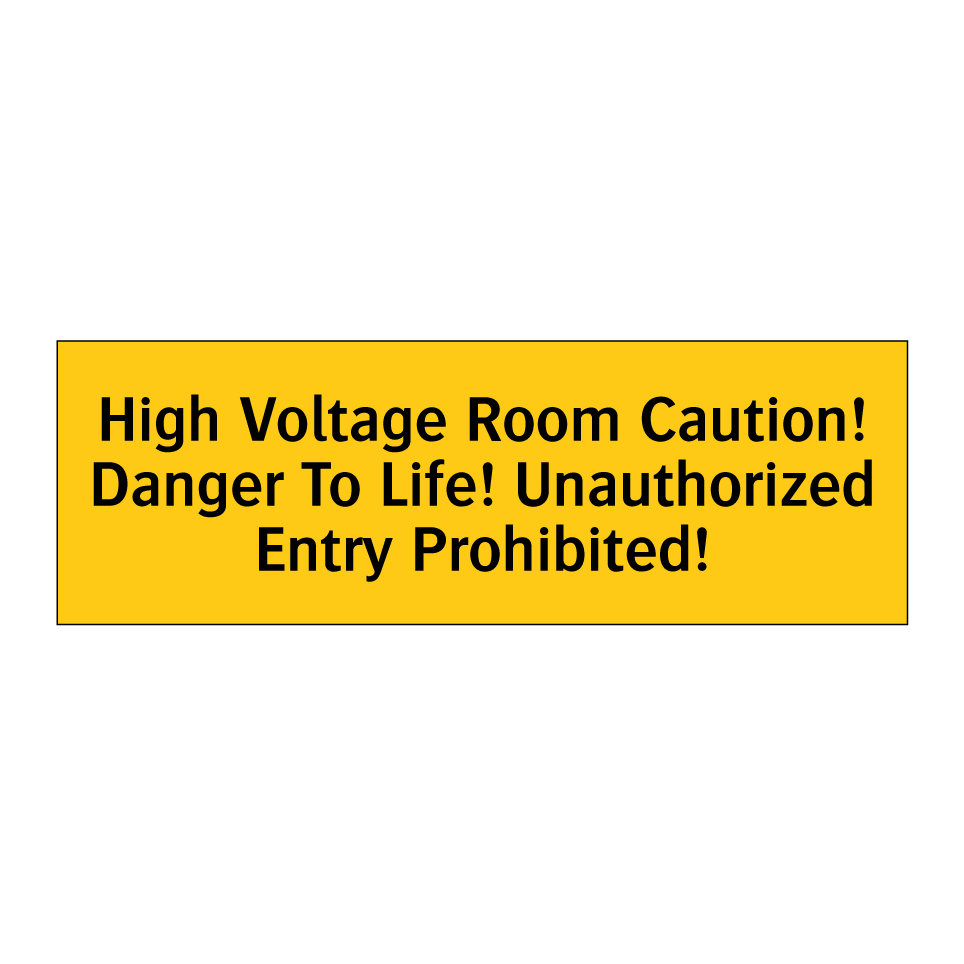 High Voltage Room Caution! Danger To Life! Unauthorized Entry Prohibited!
