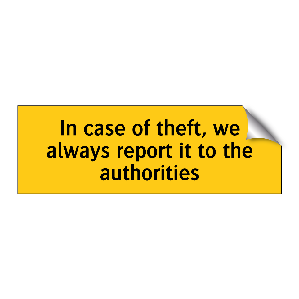 In case of theft, we always report it to the authorities