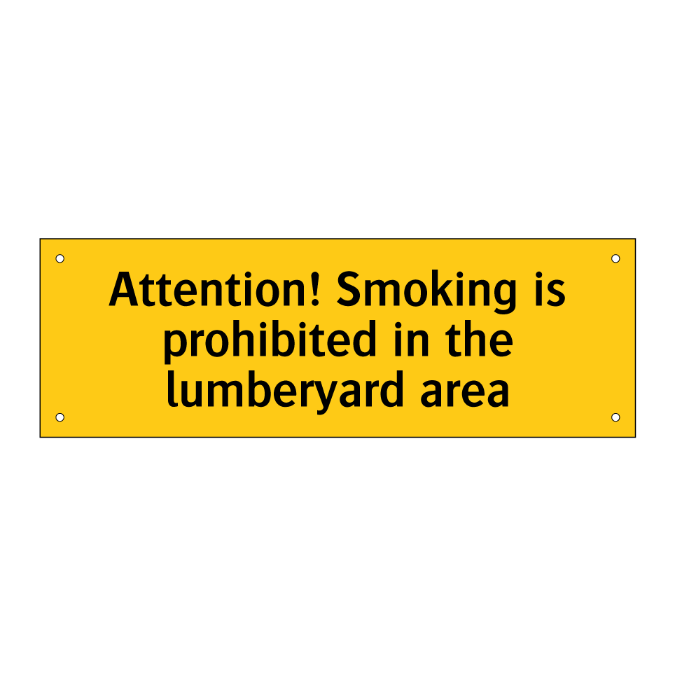 Attention! Smoking is prohibited in the lumberyard area