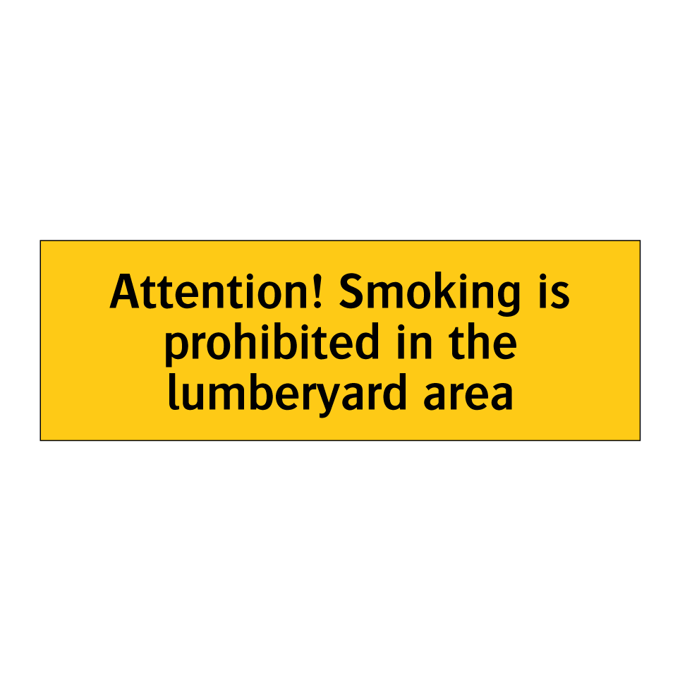Attention! Smoking is prohibited in the lumberyard area