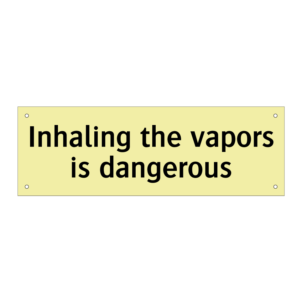 Inhaling the vapors is dangerous