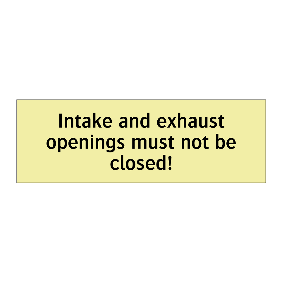 Intake and exhaust openings must not be closed!