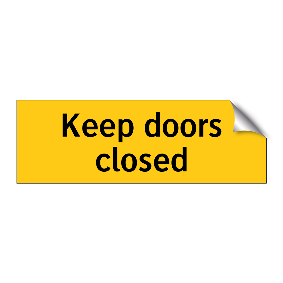 Keep doors closed