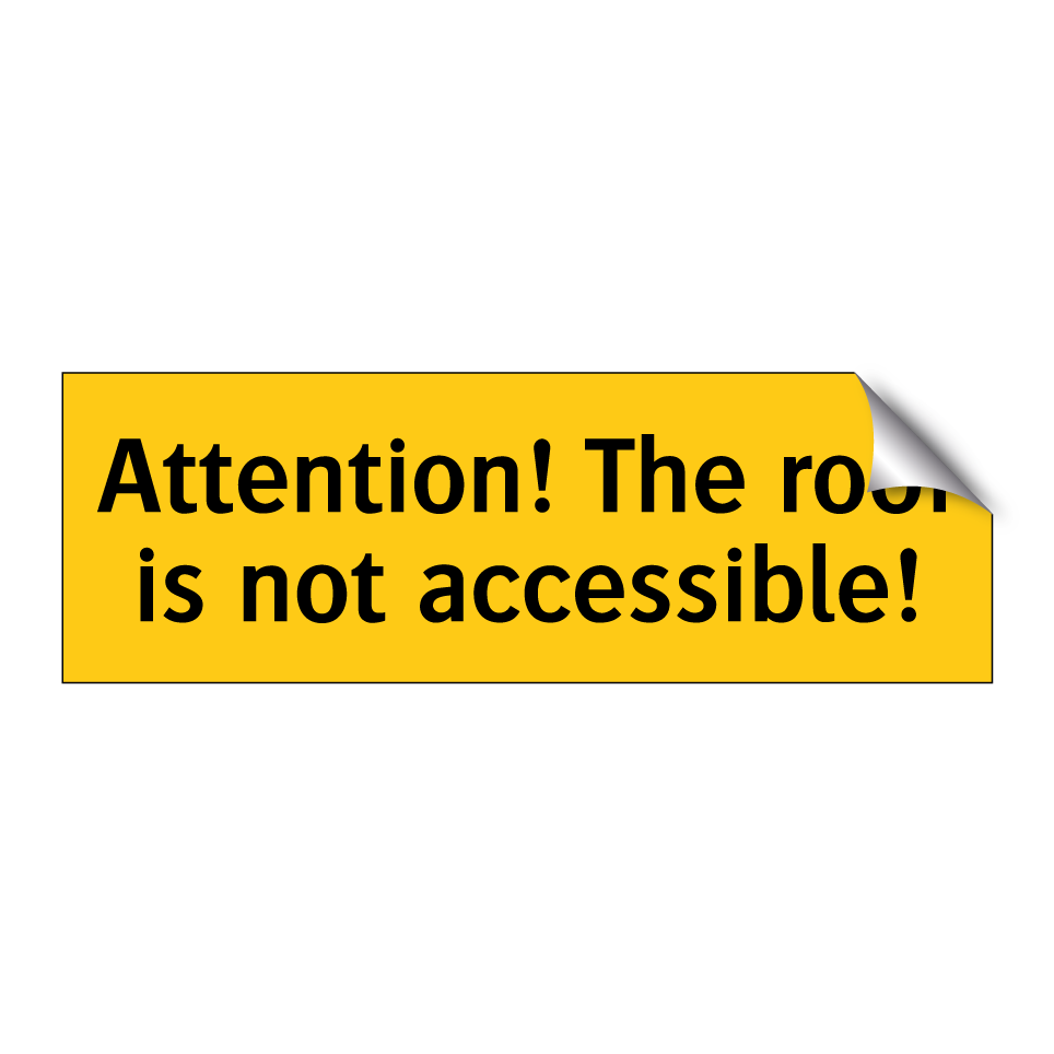 Attention! The roof is not accessible!