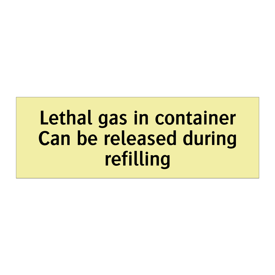Lethal gas in container Can be released during refilling