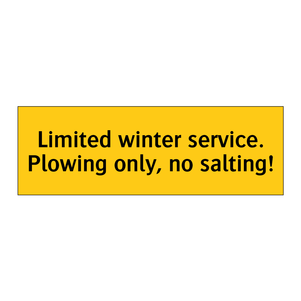 Limited winter service. Plowing only, no salting!