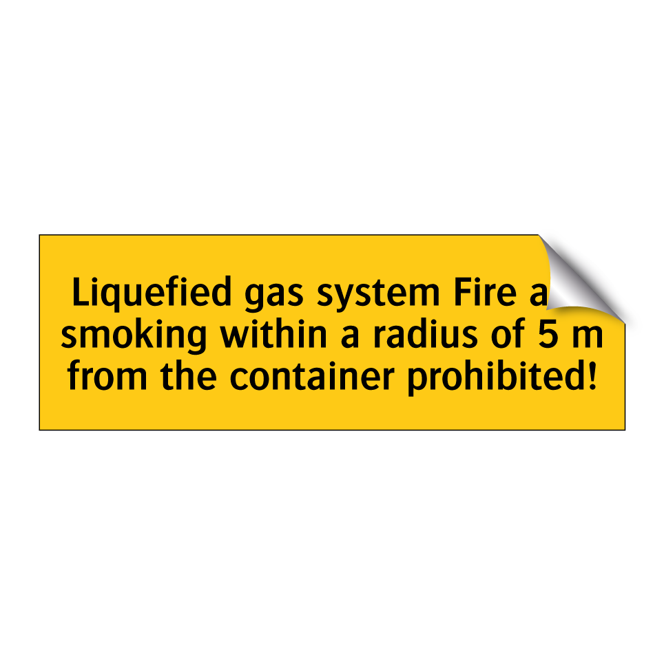 Liquefied gas system Fire and smoking within a radius of 5 m from the container prohibited!