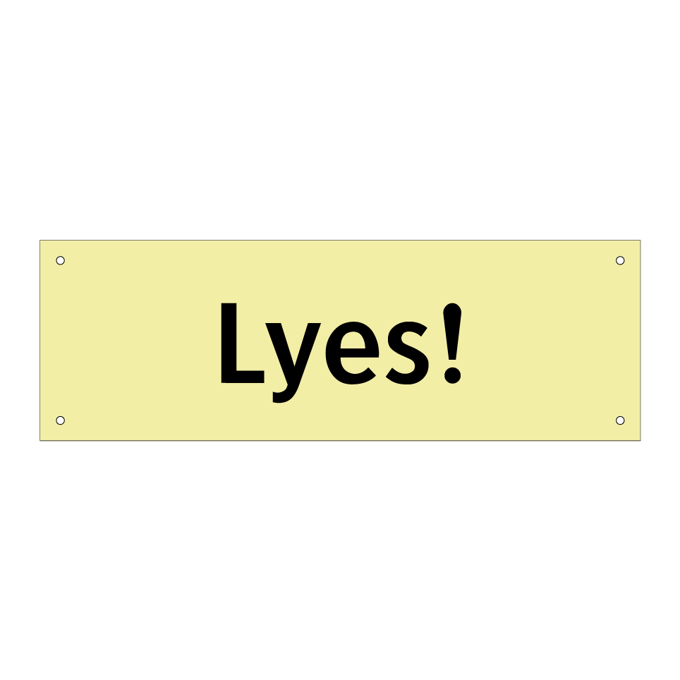 Lyes!