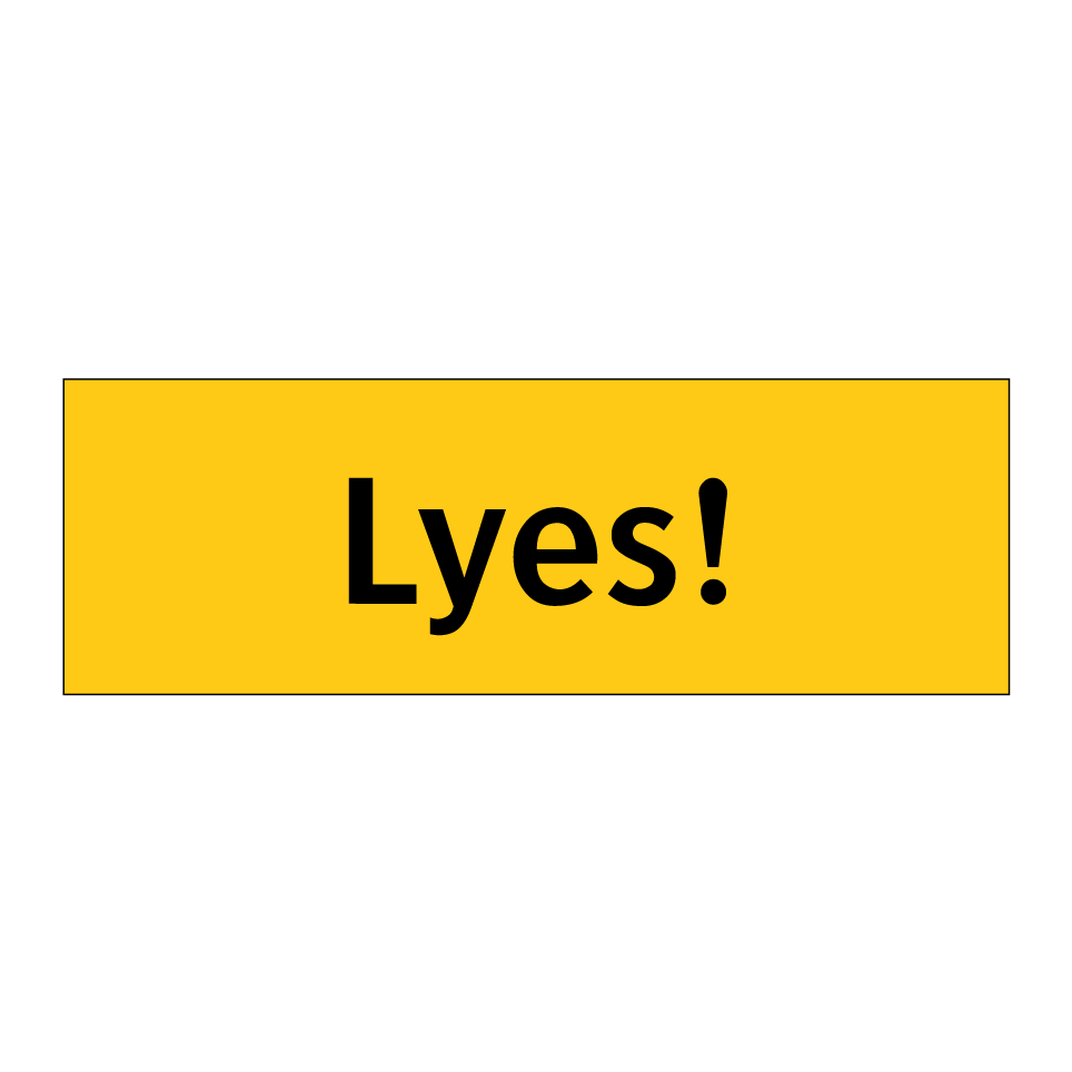 Lyes!