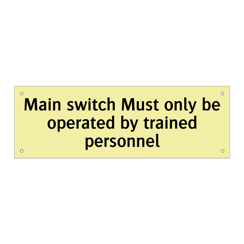 Main switch Must only be operated by trained personnel