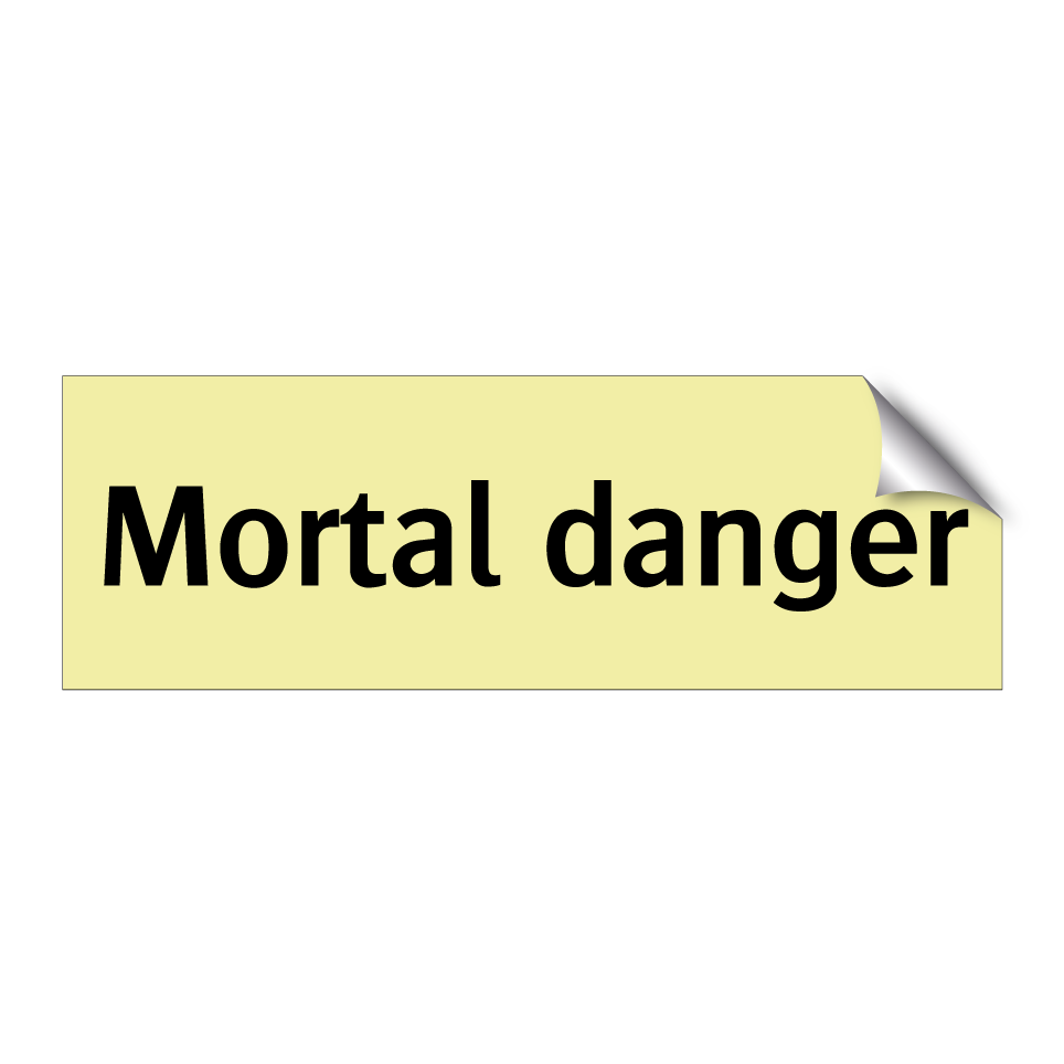 Mortal danger