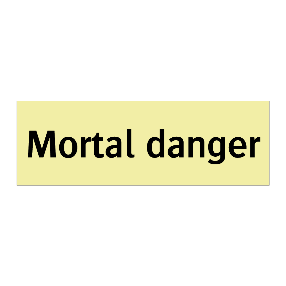 Mortal danger