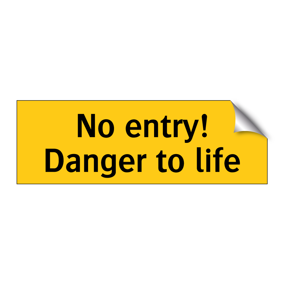 No entry! Danger to life