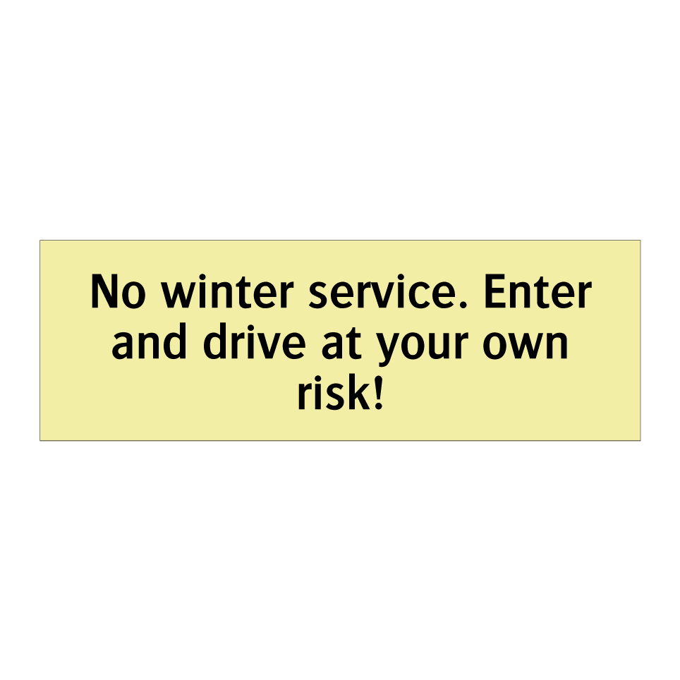 No winter service. Enter and drive at your own risk!