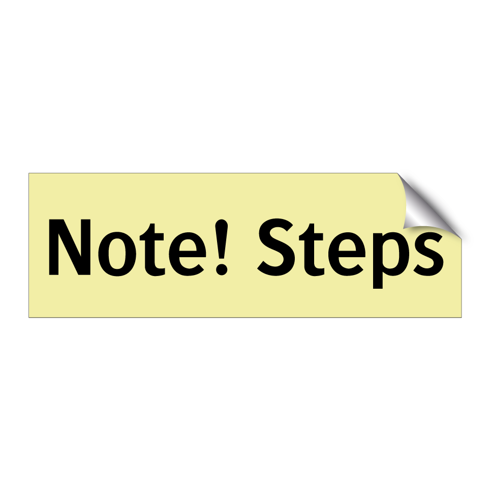 Note! Steps