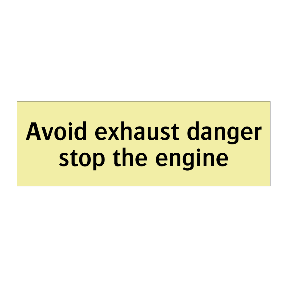 Avoid exhaust danger stop the engine