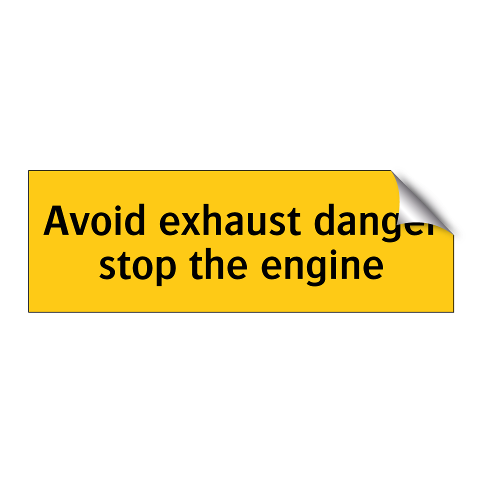 Avoid exhaust danger stop the engine