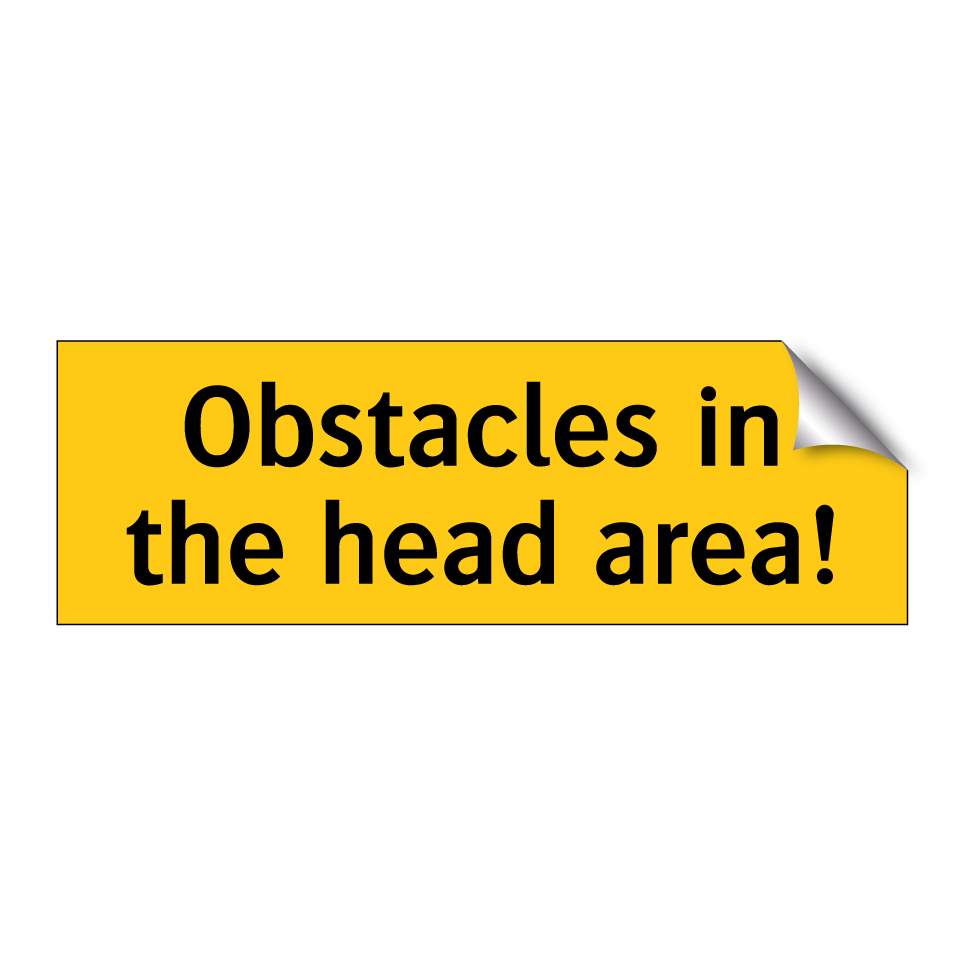 Obstacles in the head area!