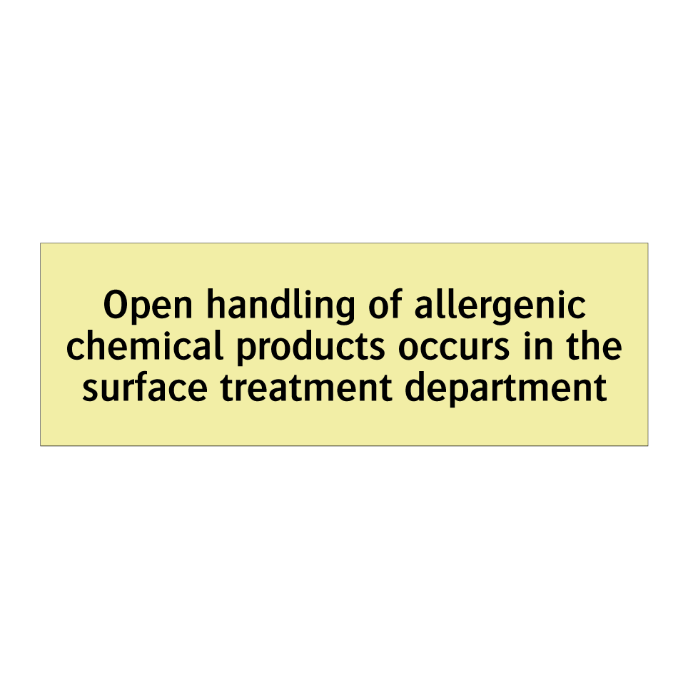 Open handling of allergenic chemical products occurs in the surface treatment department
