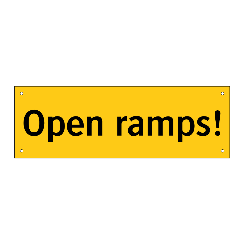 Open ramps!