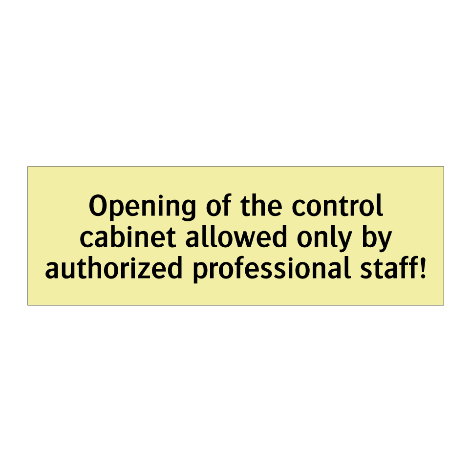 Opening of the control cabinet allowed only by authorized professional staff!