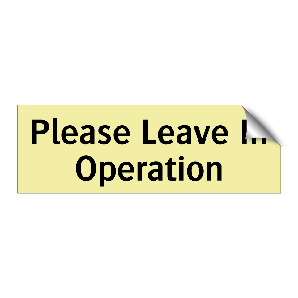 Please Leave In Operation