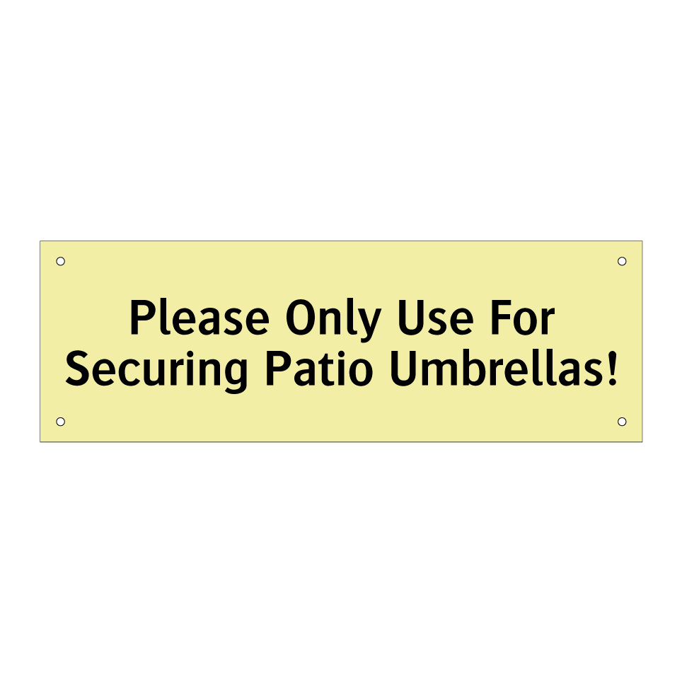 Please Only Use For Securing Patio Umbrellas!
