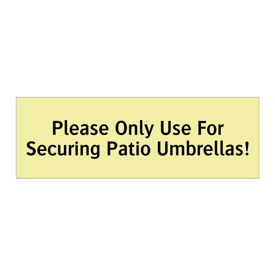 Please Only Use For Securing Patio Umbrellas!