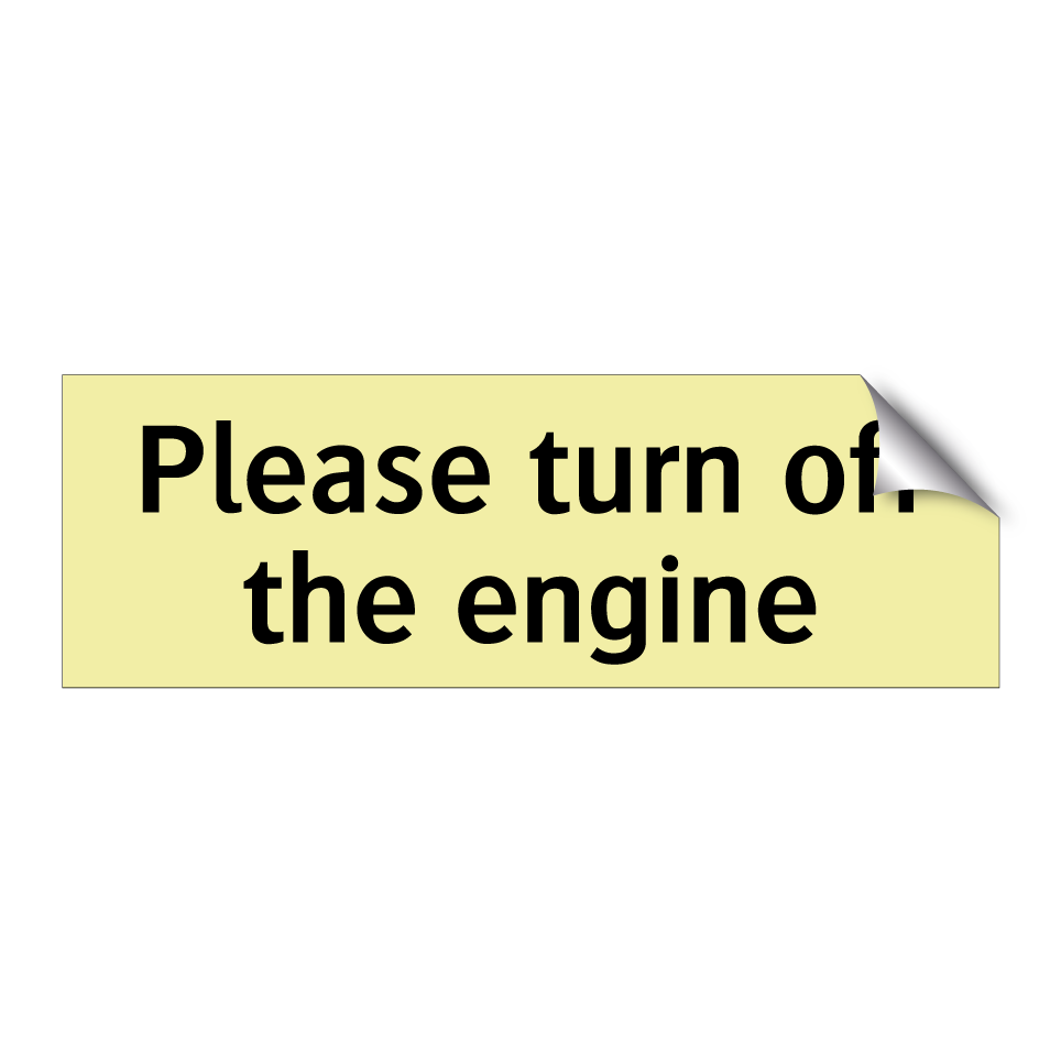 Please turn off the engine
